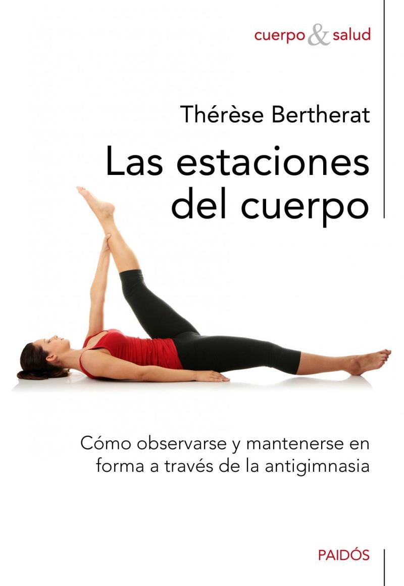 Portada del libro LAS ESTACIONES DEL CUERPO - CÓMO OBSERVARSE Y MANTENERSE EN FORMA A TRAVÉS DE LA ANTIGIMNASIA