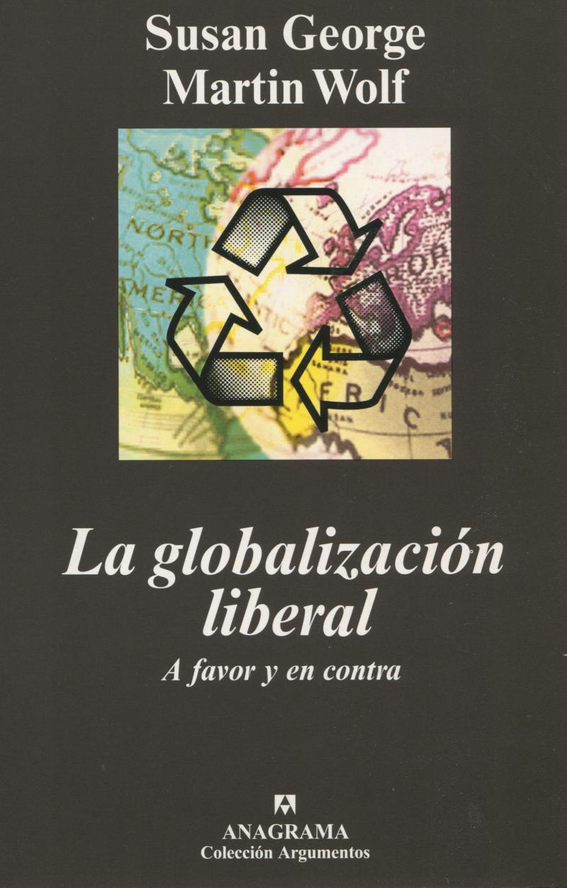 Portada del libro LA GLOBALIZACIÓN LIBERAL - A FAVOR Y EN CONTRA