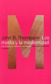 Portada del libro LOS MEDIA Y LA MODERNIDAD - UNA TEORÍA SOCIAL DE LOS MEDIOS DE COMUNICACIÓN