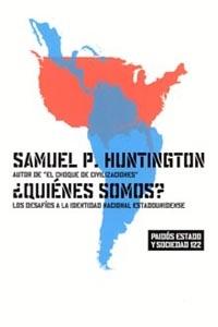Portada del libro ¿QUIÉNES SOMOS? - LOS DESAFÍOS A LA IDENTIDAD NACIONAL ESTADOUNIDENSE