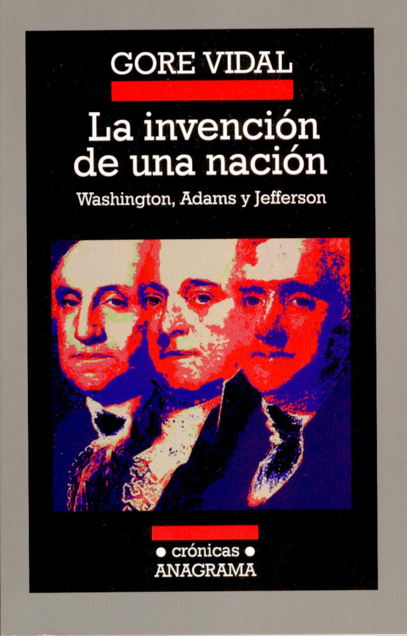 Portada del libro LA INVENCIÓN DE UNA NACIÓN - WASHINGTON, ADAMS, JEFFERSON