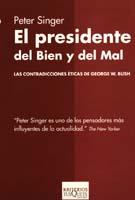 Portada del libro EL PRESIDENTE DEL BIEN Y DEL MAL - LAS CONTRADICCIONES ÉTICAS DE GEORGE W. BUSH