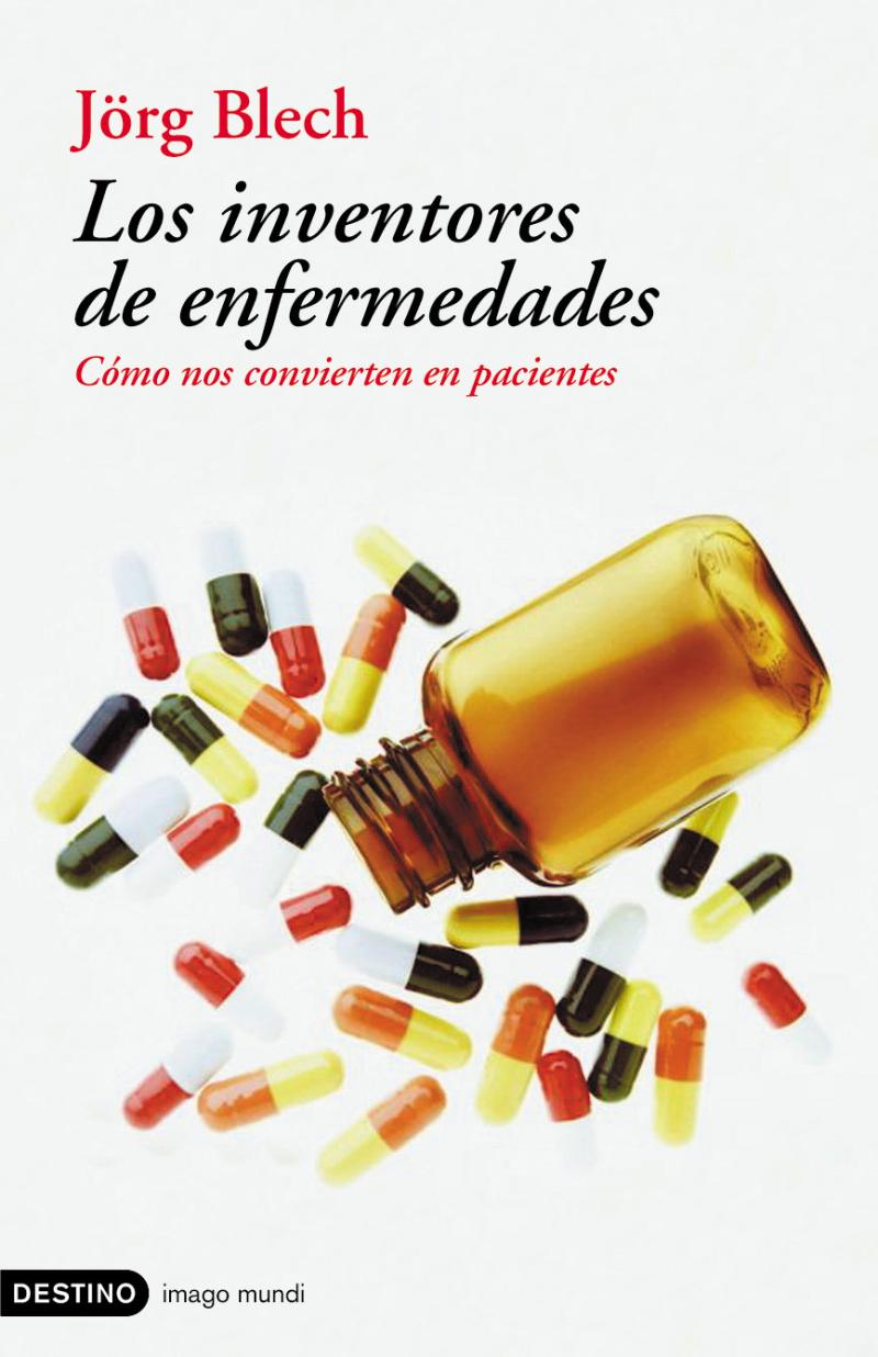 Portada del libro LOS INVENTORES DE ENFERMEDADES - CÓMO NOS CONVIERTEN EN PACIENTES