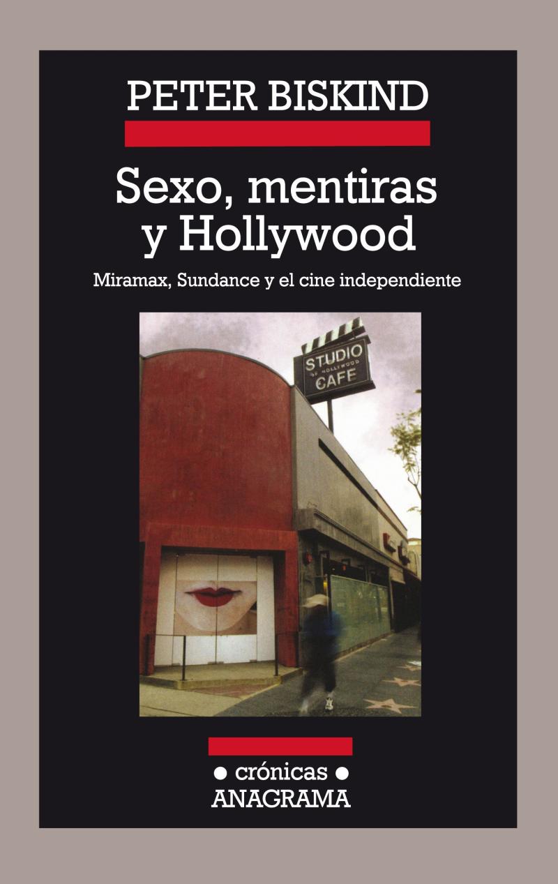 Portada del libro SEXO, MENTIRAS Y HOLLYWOOD - MIRAMAX, SUNDANCE Y EL CINE INDEPENDIENTE