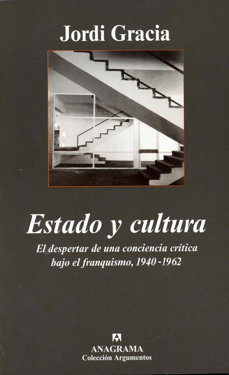 Portada del libro ESTADO Y CULTURA - EL DESPERTAR DE UNA CONCIENCIA CRÍTICA BAJO EL FRANQUISMO, 1940-1962