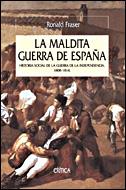 Portada del libro LA MALDITA GUERRA DE ESPAÑA - HISTORIA SOCIAL DE LA GUERRA DE LA INDEPENDENCIA, 1808-1814