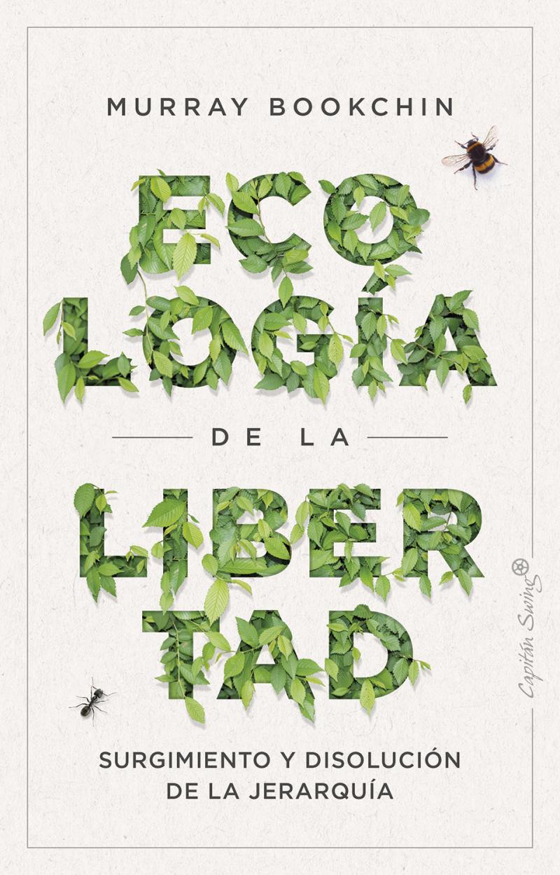 Portada del libro LA ECOLOGÍA DE LA LIBERTAD - LA EMERGENCIA Y LA DISOLUCIÓN DE LAS JERARQUÍAS