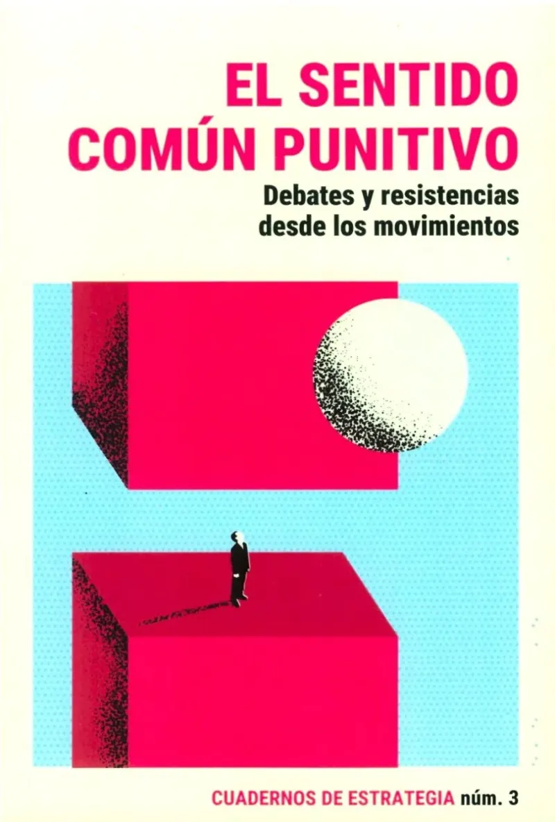 Portada del libro CUADERNOS DE ESTRATEGIA Nº 3 - EL SENTIDO COMÚN PUNITIVO DEBATES Y RESISTENCIA DESDE LOS MOVIMIENTOS