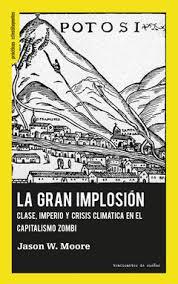 Portada del libro LA GRAN IMPLOSIÓN - CLASE, IMPERIO Y CRISIS CLIMATICA EN EL CAPITALISMO ZOMBI