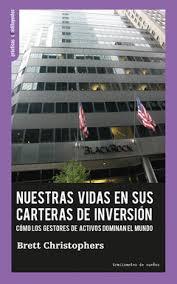 Portada del libro NUESTRAS VIDAS EN SUS CARTERAS DE INVERSIÓN - CÓMO LOS GESTORES DE ACTIVOS DOMINAN EL MUNDO
